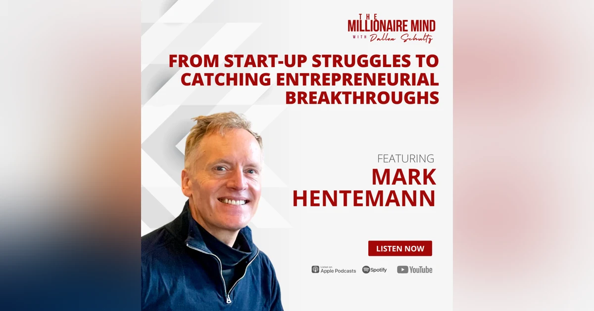EP91: From Start-Up Struggles to Catching Entrepreneurial Breakthroughs with Mark Hentemann