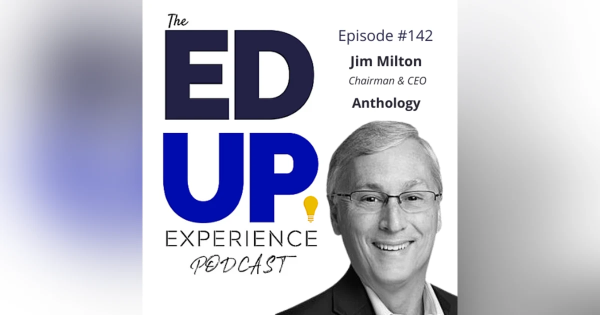 142: Technology Enhanced Operations - with Jim Milton, Chairman & CEO, Anthology