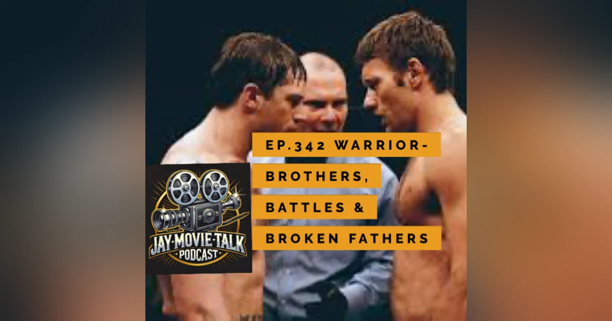 Jay Movie Talk Ep.342- Warrior- Brothers, Battles & Broken Fathers