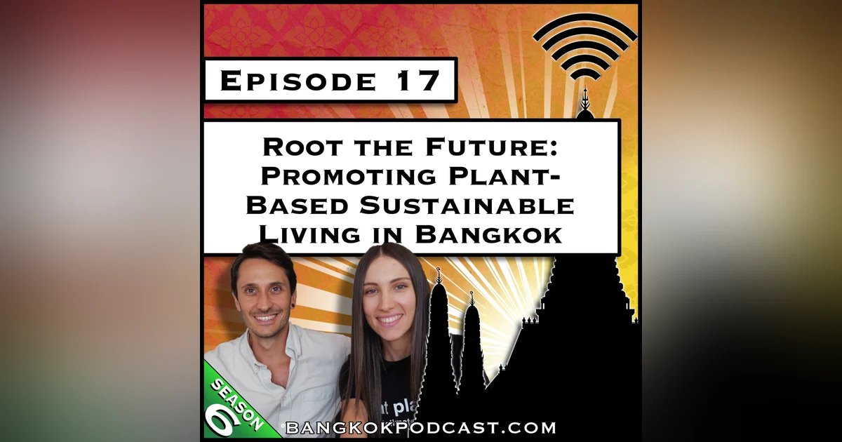 Promoting Plant-Based Sustainable Living in Bangkok [S6.E17]
