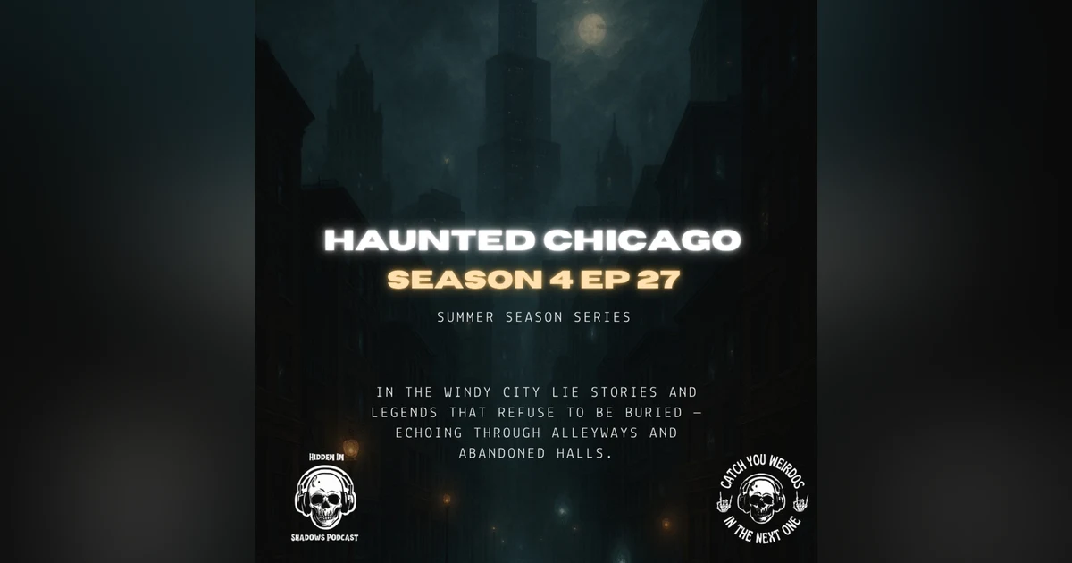 Ghosts of the Windy City: Chicago’s Haunted Past