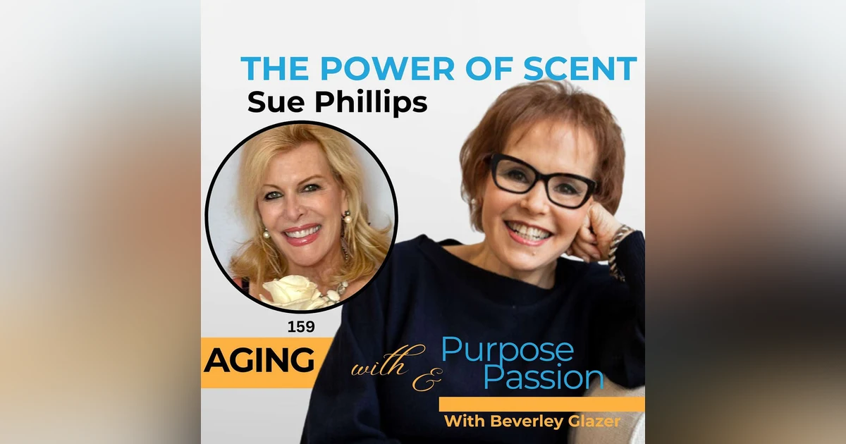 The Power of Scent: Reinvention Through Fragrance with Sue Phillips