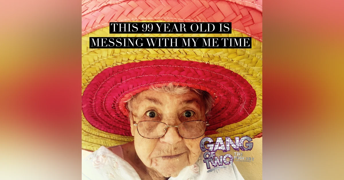 THIS 99 YEAR OLD IS MESSING WITH MY ME TIME