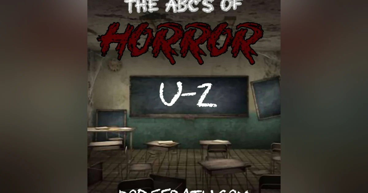 Episode 180: ABCs Of Horror U-Z