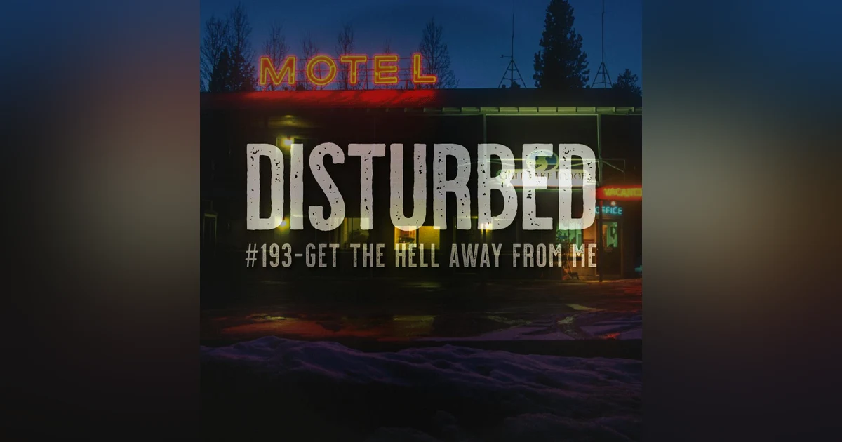 Disturbed #193 - Get The Hell Away From Me