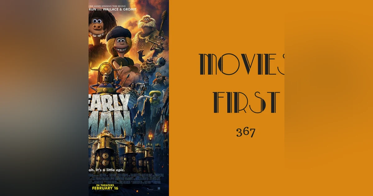 367: Early Man - Movies First with Alex First