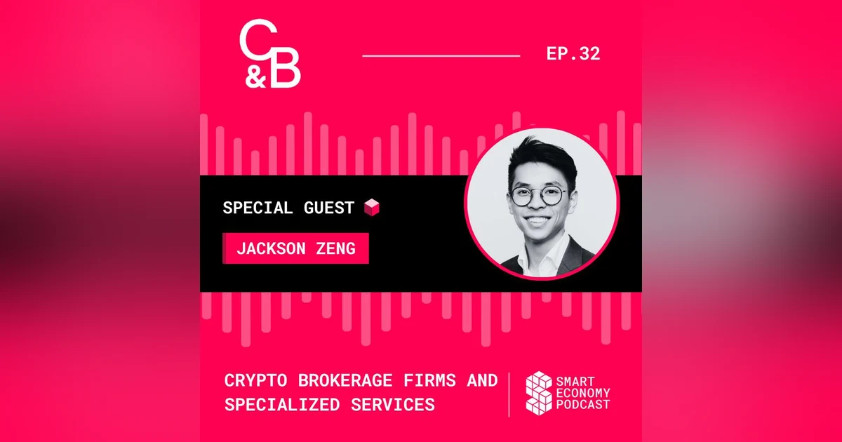 S1E32 - Jackson Zeng - Caleb & Brown | Crypto Brokerage Firms and Specialized Services