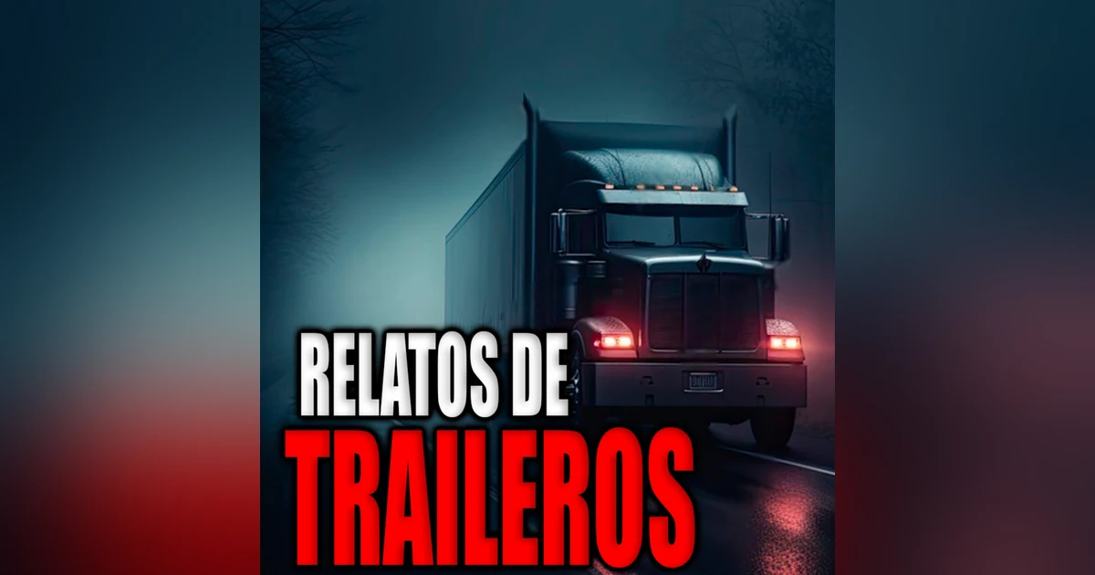 4 HISTORIAS DE TRAILEROS EN CARRETERAS MALDITAS
