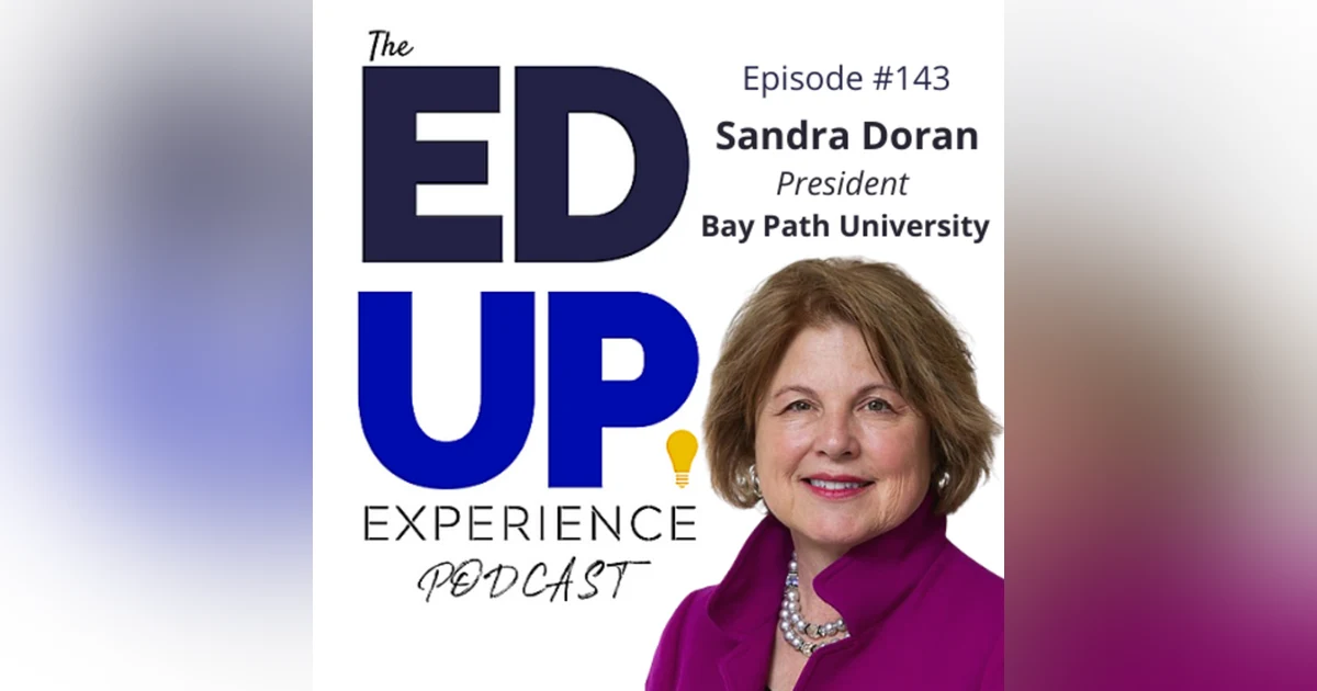 143: Fulfilling the Talent Pipeline (and supporting WOMEN) - with Sandra Doran, President, Bay Path University