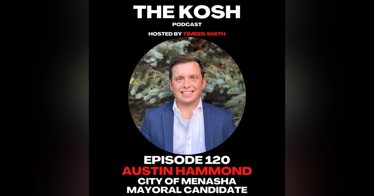 Episode 120: Austin Hammond - City of Menasha Mayoral Candidate