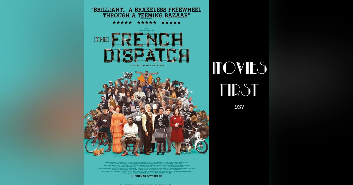 The French Dispatch (Comedy, Drama, Romance) (The @MoviesFirst review)