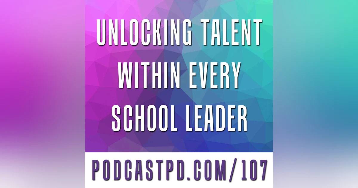 Unlocking Talent within Every School Leader - PPD107
