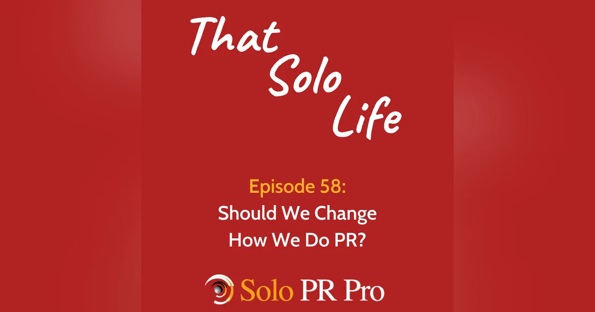 Episode 58: Should We Change How We Do PR?