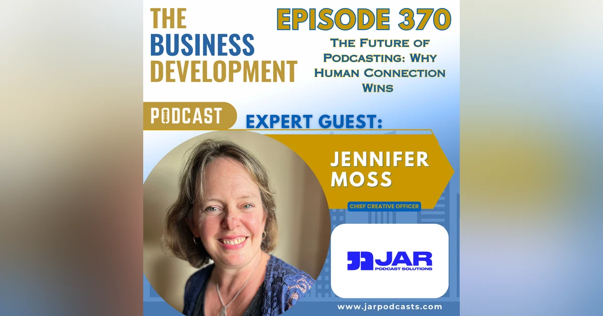 The Future of Podcasting: Why Human Connection Wins with Jennifer Moss