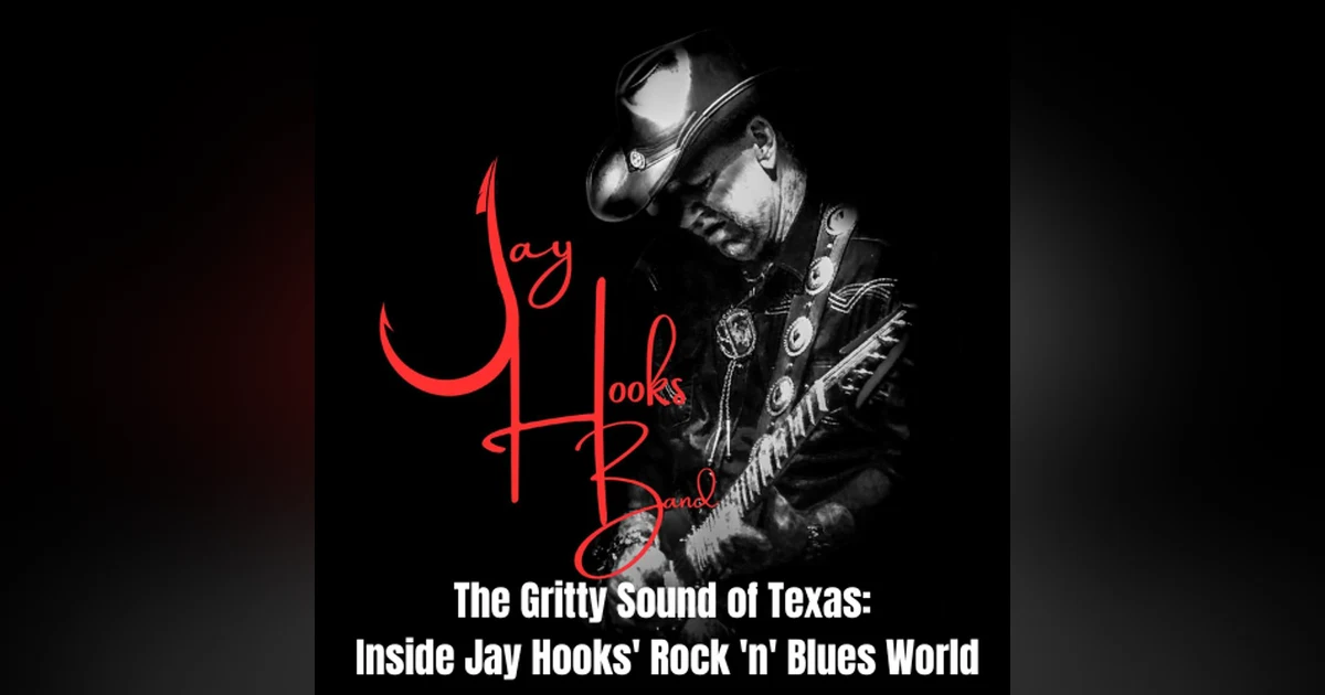 The Gritty Sound of Texas: Inside Jay Hooks' Rock 'n' Blues World