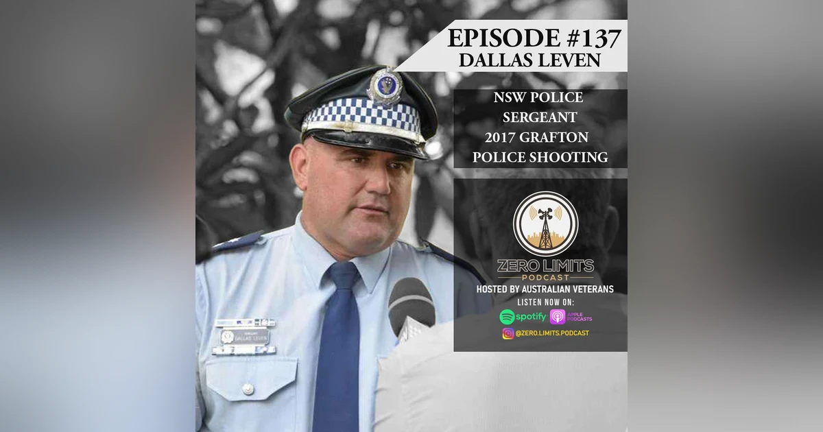 Ep. 137 Dallas Leven NSW Police Sergeant - 2017 Police Shooting Grafton