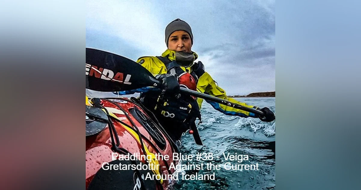 #38 - Veiga Gretarsdottir - Against the Current Around Iceland