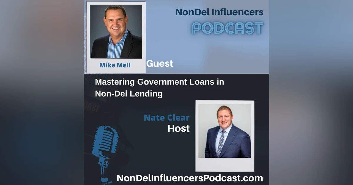 Episode 11: Mastering Government Loans in Non-Del Lending with Mike Mell
