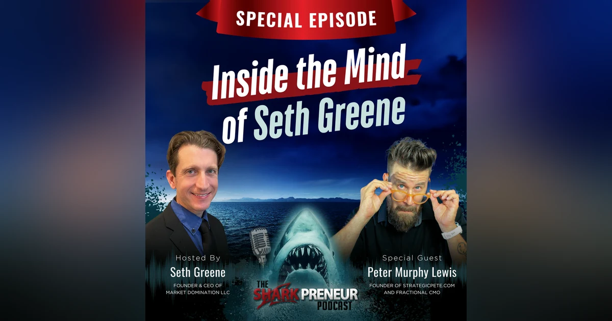 Episode 1144: Inside the Mind of Seth Greene: A Sharkpreneur Special Episode with Peter Murphy Lewis