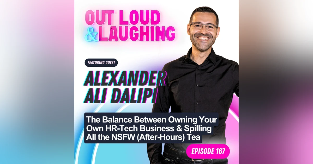 Alexander-Ali Dalipi - The Balance Between Owning Your Own HR-Tech Business & Spilling All the NSFW (After-Hours) Tea