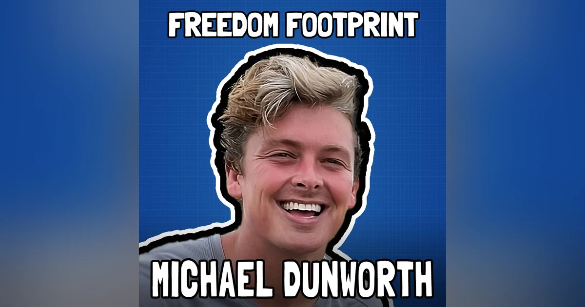 Bitcoin Physics, Philosophy, and Fundamentals with Michael Dunworth - Freedom Footprint Show 44