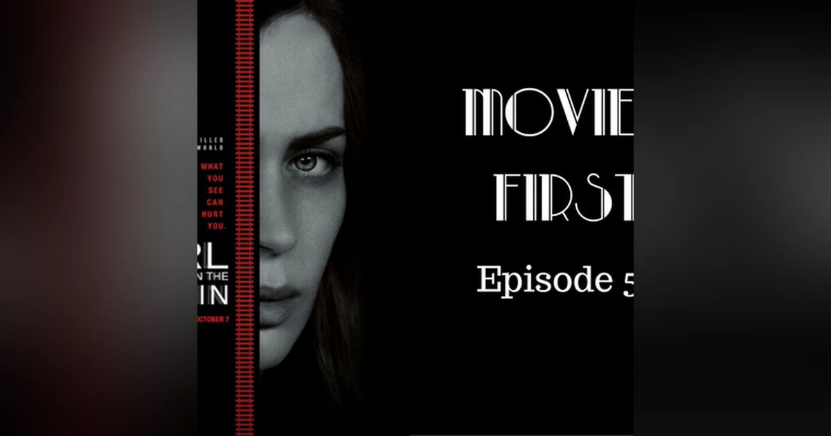 55: The Girl On The Train - Movies First with Alex First & Chris Coleman Episode 53