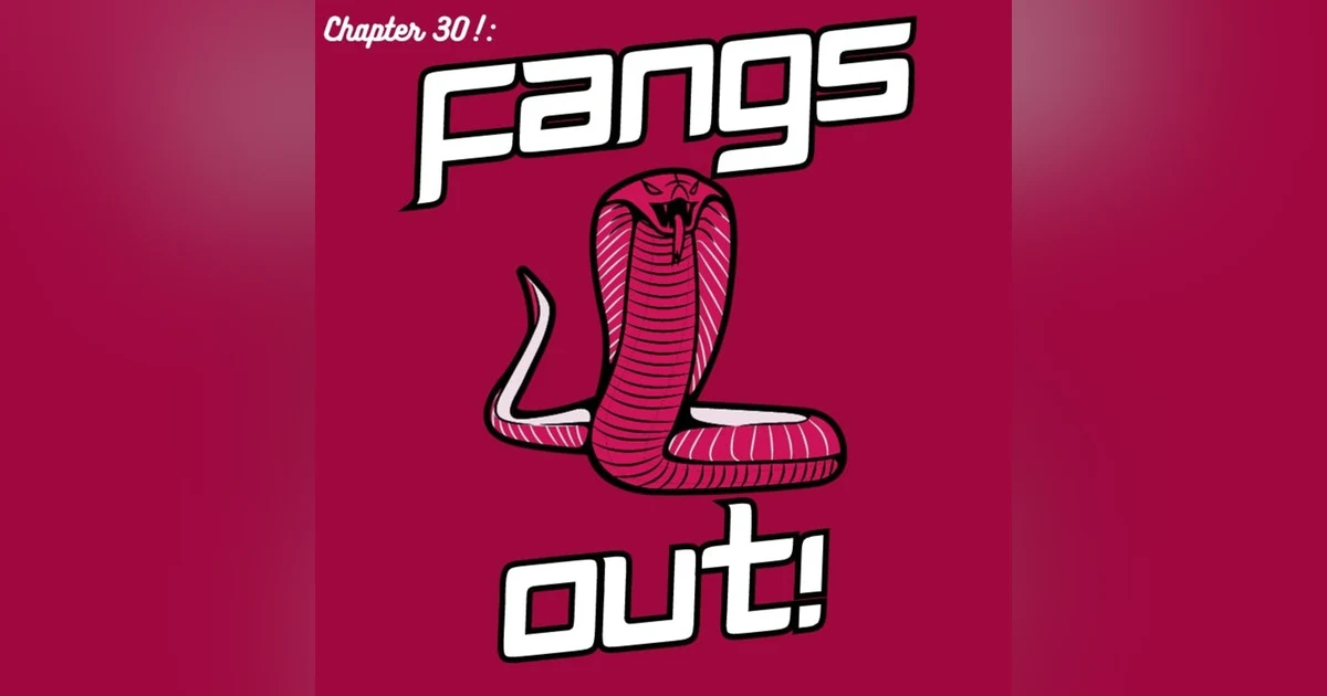 Chapter 30: Fangs Out!