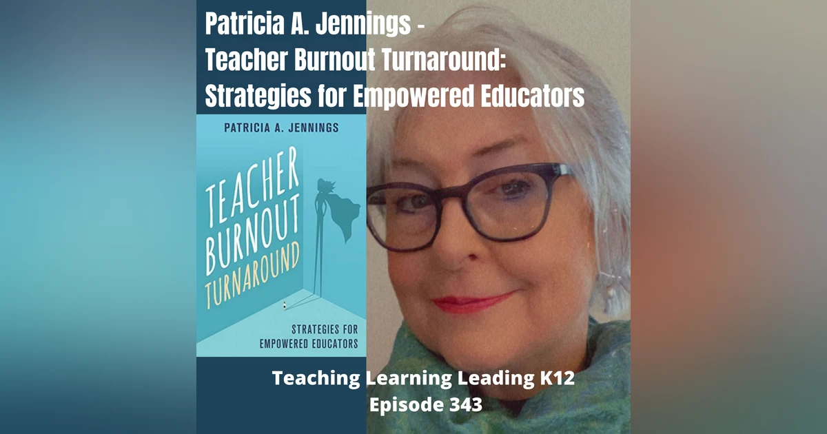 Patricia A. Jennings - Teacher Burnout Turnaround: Strategies for Empowered Educators - 343