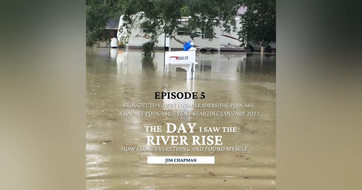 The Day I Saw The River Rise Ep 5. "The Rescue" LP Flood of 2016