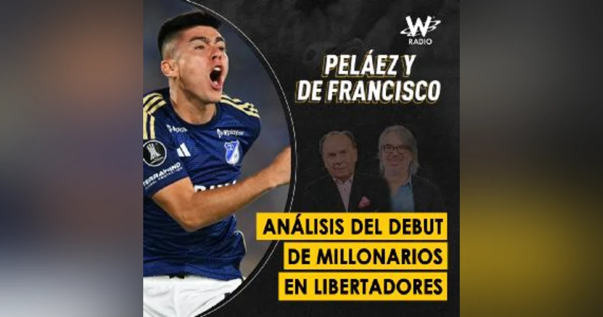Análisis del debut de Millonarios en Libertadores