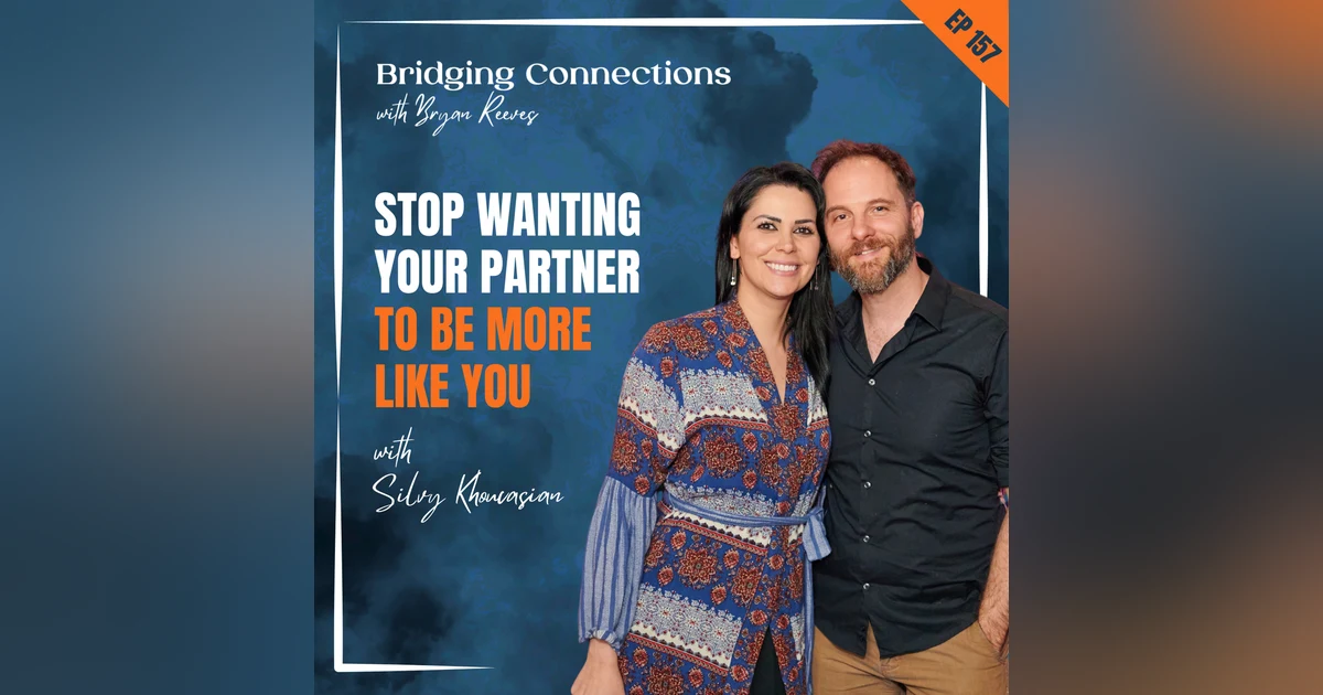 157. [FEISTY WIFE EPISODE] Stop Wanting Your Partner To Be More Like You w/ Silvy Khoucasian LMFT