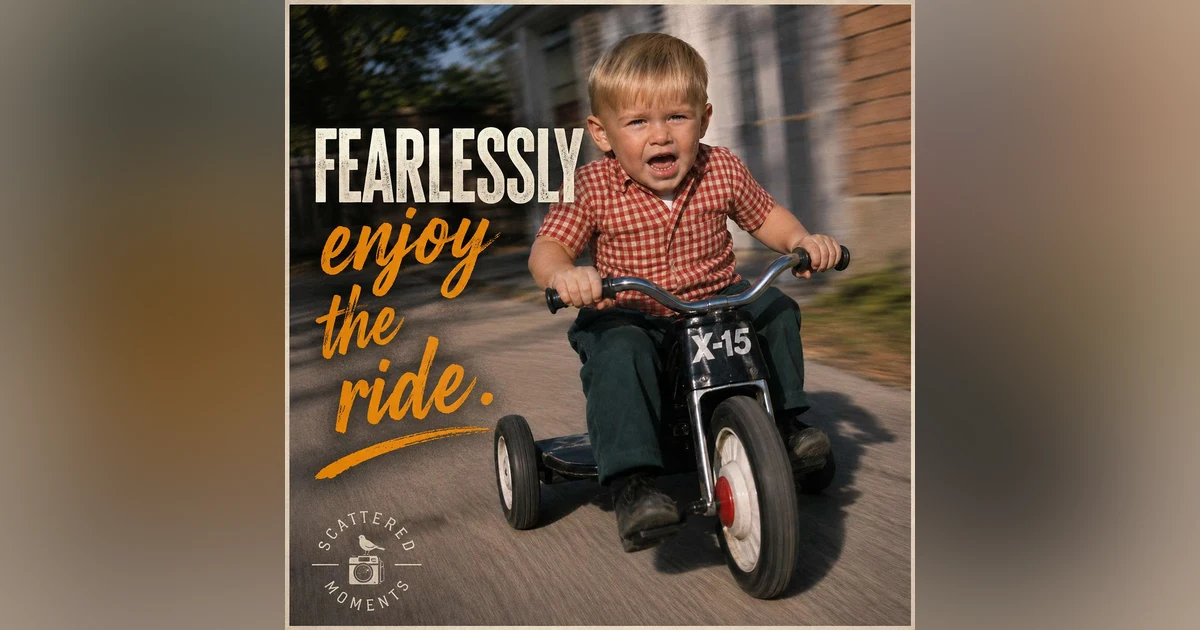 Fearlessly, Enjoy the Ride
