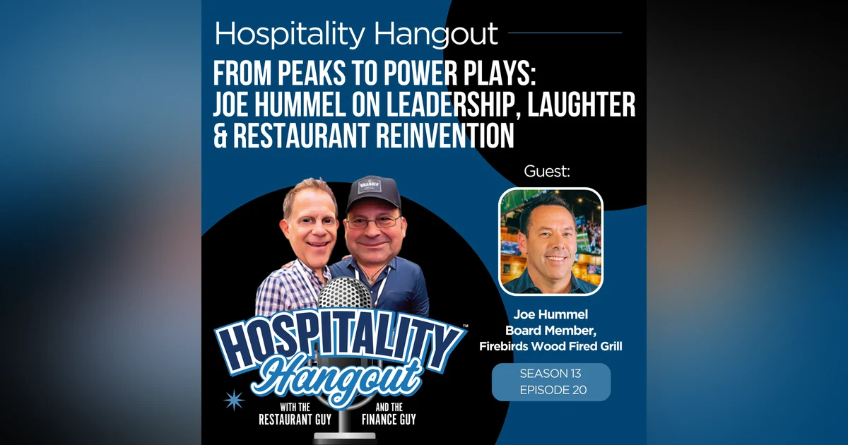 From Peaks to Power Plays: Joe Hummel on Leadership, Laughter & Restaurant Reinvention