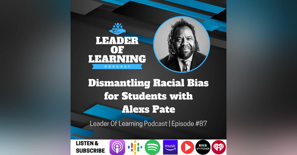 Dismantling Racial Bias for Students with Alexs Pate