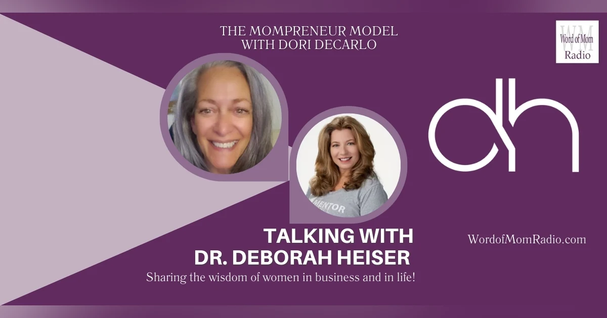 Dr. Deborah Heiser on The Mompreneur Model with Dori DeCarlo
