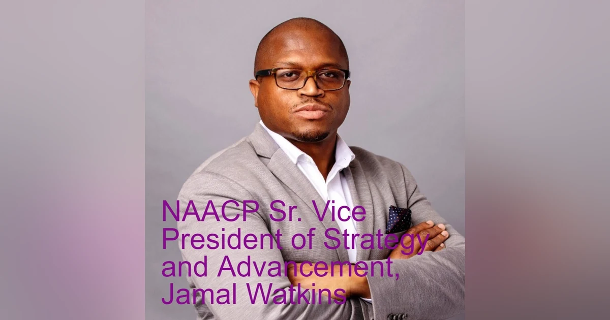 NAACP Sr. Vice President of Strategy and Advancement, Jamal Watkins