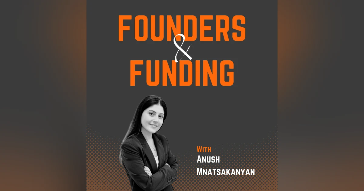 Ep 39 - Anush Mnatsakanyan - Co founder & CEO of Burnwe
