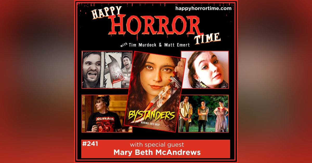 Ep 241: Interview w/Mary Beth McAndrews, Director of “Bystanders”