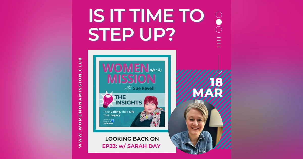 Episode 34: Looking back on "Is It Time To Step Up?" with Sarah Day