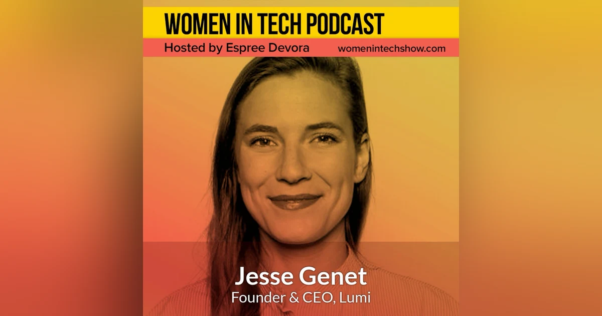 Jesse Genet of Lumi; Picking A Co-Founder, Fundraising, Accelerators: Women In Tech Los Angeles