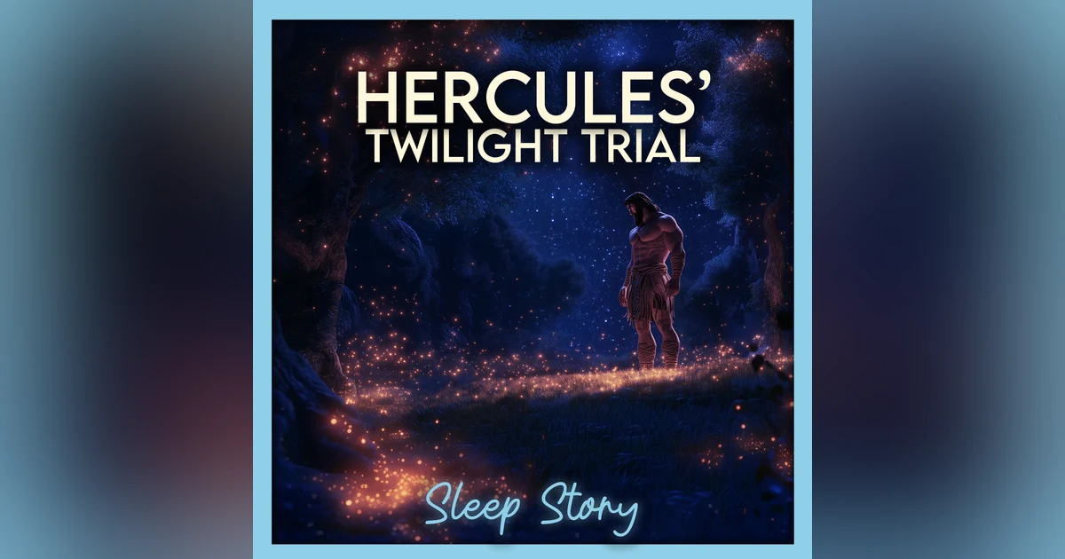 Hercules’ Twilight Trial: A Soothing Greek Sleep Tale