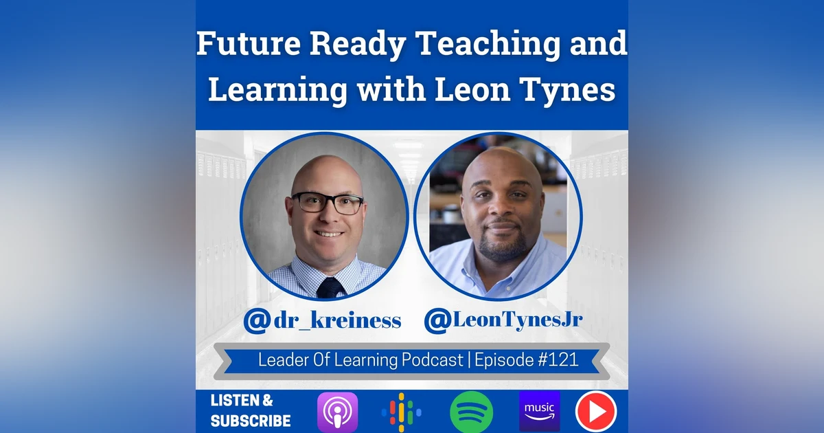 Future Ready Teaching and Learning with Leon Tynes
