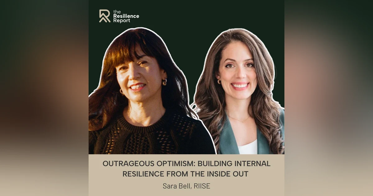 Outrageous Optimism: Building Resilience from the Inside Out ft. Sara Bell (RIISE)