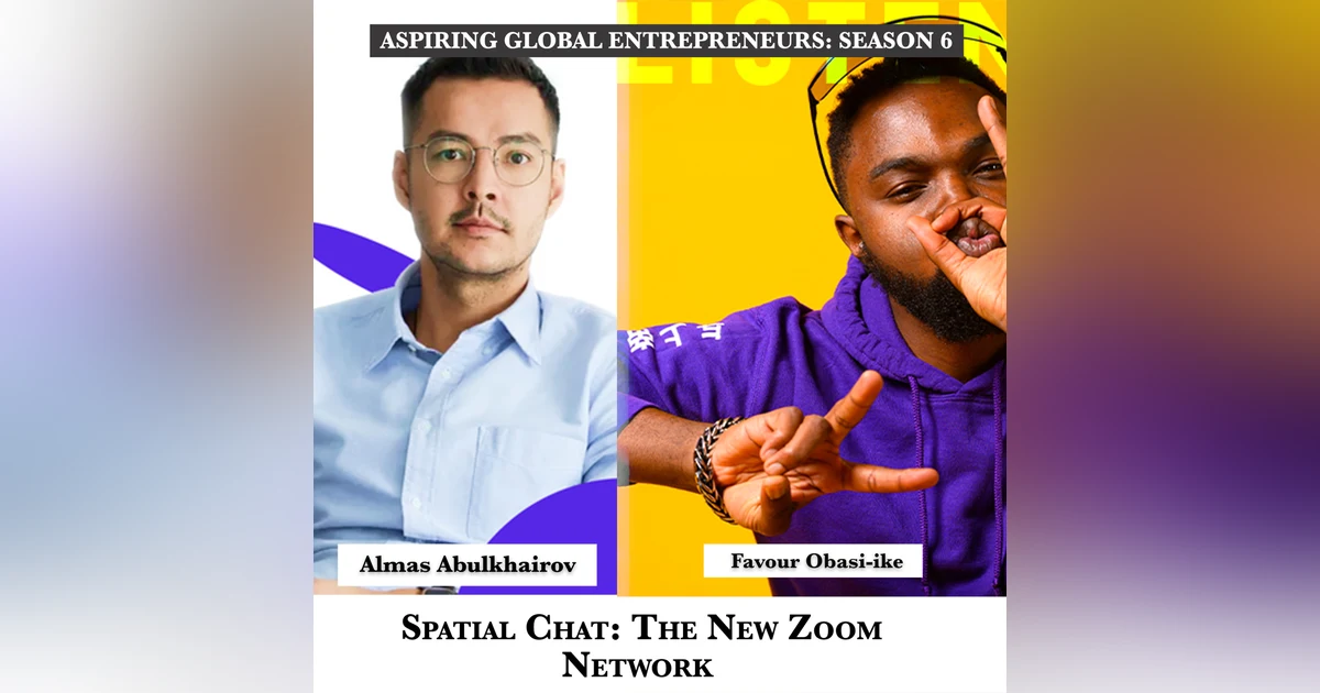 🇨🇾 SpatialChat: The New Zoom Network with Almas Abulkhairov 🎥 - 235
