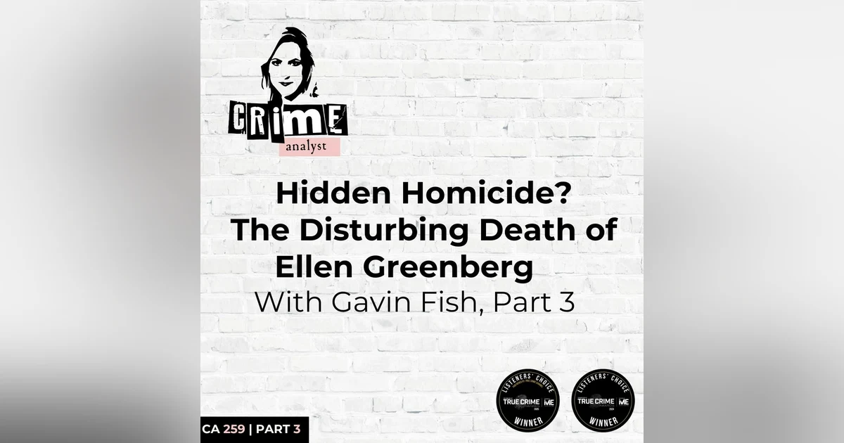 Ep 259: Hidden Homicide? The Disturbing Death of Ellen Greenberg, Part 3