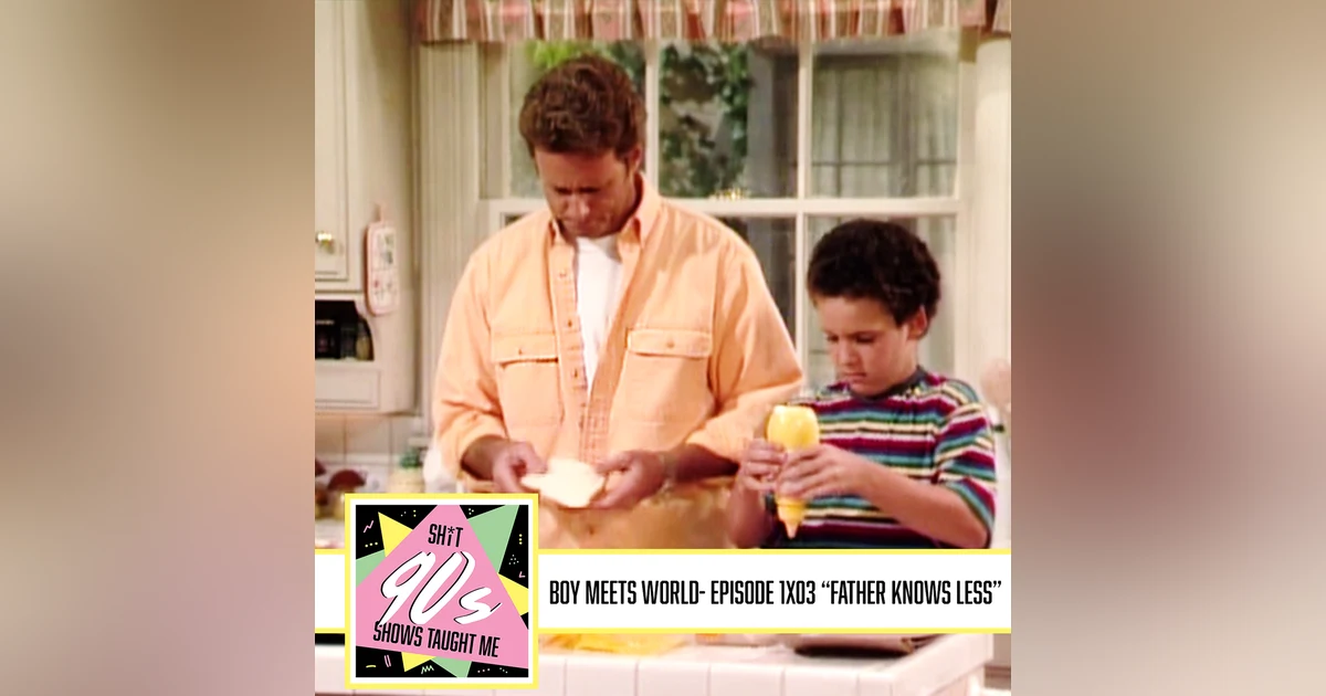 Boy Meets World: Season 1 Episode 3 - Father Knows Less