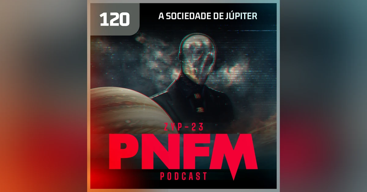 PNFM - EP120 - A Sociedade de Júpiter