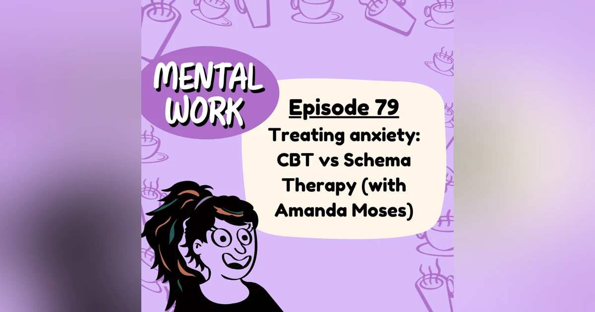 Treating anxiety: CBT vs Schema Therapy (with Amanda Moses)