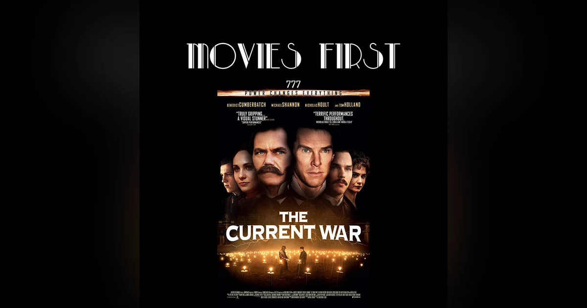777: The Current War (Biography, Drama, History) (the @MoviesFirst review)