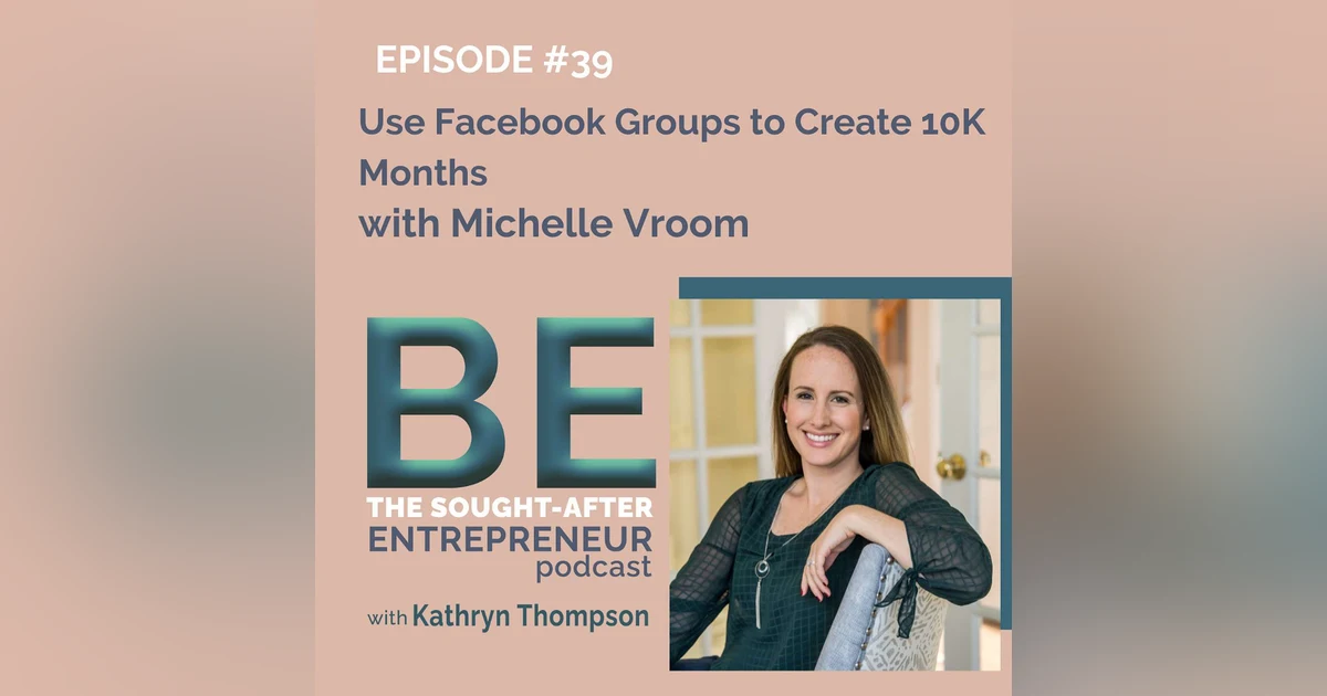 How to Use Facebook Groups to Create 10K Months with Michelle Vroom